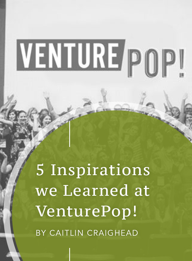 5 Inspirations we Learned at VenturePop!